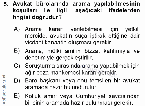 5. soru: Avukat bürolarında arama yapılabilmesinin koşulları ile ilglii aşağıdaki ifadelerden hngisi doğrudur? A) Arama kararı…