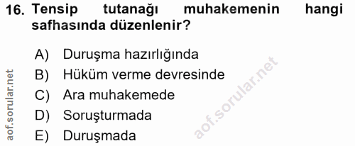 16. soru: Tensip tutanağı muhakemenin hangi safhasında düzenlenir? A) Duruşma hazırlığında B) Hüküm verme devresinde lar.ne C)…