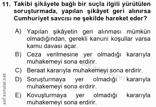 11. soru: Takibi şikâyete bağlı bir suçla ilgili yürütülen soruşturmada, yapılan şikâyet geri alınırsa Cumhuriyet savcısı ne şe…