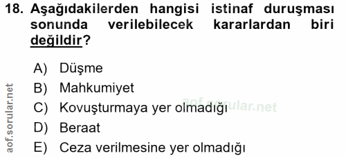 18. soru: Aşağıdakilerden hangisi istinaf duruşması sonunda verilebilecek kararlardan değildir? A) Düşme B) Mahkumiyet C) Kovuş…