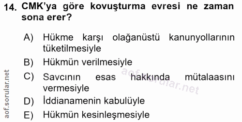 14. soru: CMK'ya göre kovuşturma evresi ne zaman sona erer? A) Hükme karşı olağanüstü kanunyollarının tüketilmesiyle B) Hükmün…