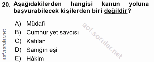 20. soru: Aşağıdakilerden hangisi kanun yoluna başvurabilecek kişilerden biri değildir? A) Müdafi B) Cumhuriyet savcısı C) Katı…