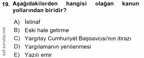 19. soru: Aşağıdakilerden hangisi olağan kanun yollarından biridir? A) Istinaf rular.net B) Eski hale getirme C) Yargıtay Cumhu…