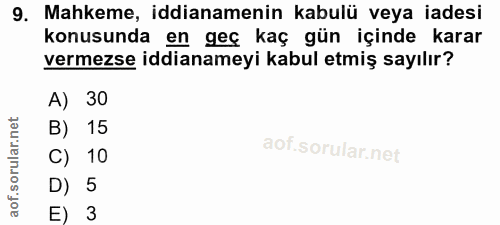 9. soru: Mahkeme, iddianamenin kabulü veya iadesi konusunda en geç kaç gün içinde karar vermezse iddianameyi kabul etmiş sayıl…
