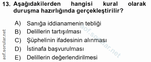 13. soru: Aşağıdakilerden hangisi kural olarak duruşma hazırlığında gerçekleştirilir? A) Sanığa iddianamenin tebliği B) Delille…