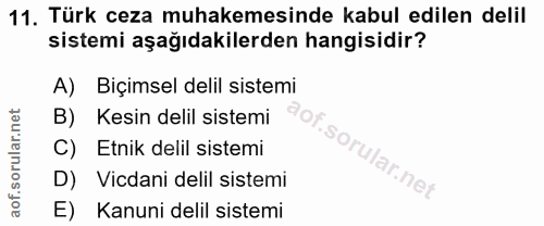 11. soru: Türk ceza muhakemesinde kabul edilen delil sistemi aşağıdakilerden hangisidir? Biçimsel delil sistemi B) Kesin delil…