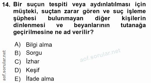 14. soru: Bir suçun tespiti veya aydınlatılması için müşteki, suçtan zarar gören ve suç işleme şüphesi bulunmayan diğer kişiler…