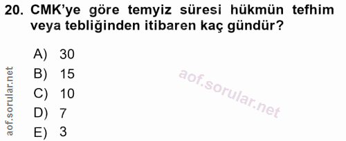 20. soru: CMK'ye göre temyiz süresi hükmün tefhim veya tebliğinden itibaren kaç gündür? A) 30 B) 15 C) 10 D) 7 E) 3