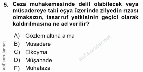 5. soru: Ceza muhakemesinde delil olabilecek veya müsadereye tabi eşya üzerinde zilyedin rızası olmaksızın, tasarruf yetkisini…
