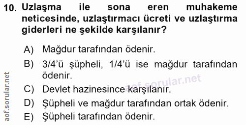 10. soru: Uzlaşma ile sona eren muhakeme neticesinde, uzlaştırmacı ücreti ve uzlaştırma giderleri ne şekilde karşılanır? A) Mağ…