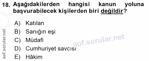 18. soru: Aşağıdakilerden hangisi kanun yoluna başvurabilecek kişilerden biri değildir? A) Katılan B) Sanığın eşi C) Müdafi D)…