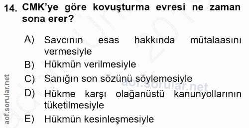 14. soru: CMK'ye göre kovuşturma evresi ne zaman sona erer? A) Savcının esas hakkında mütalaasını vermesıyle B) Hükmün verilmes…