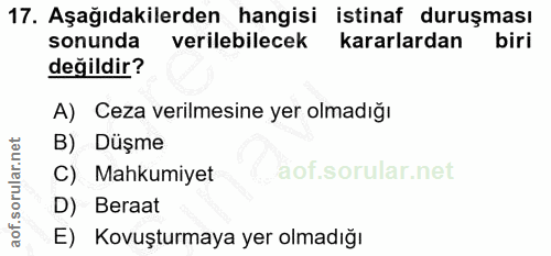 17. soru: Aşağıdakilerden hangisi istinaf duruşması sonunda verilebilecek kararlardan biri değildir? A) Ceza verilmesine yer ol…