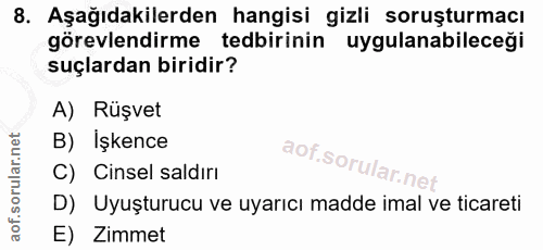 8. soru: Aşağıdakilerden hangisi gizli soruşturmacı görevlendirme tedbirinin uygulanabileceği suçlardan biridir? A) Rüşvet B)…