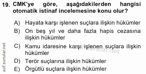 19. soru: CMK'ye göre, aşağıdakilerden hangisi otomatik istinaf incelemesine konu olur? A) Hayata karşı işlenen suçlara ilişkin…