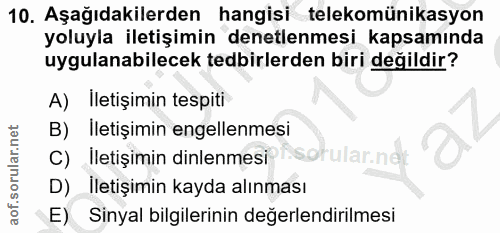 10. soru: Aşağıdakilerden hangisi telekomünikasyon yoluyla iletişimin denetlenmesi kapsamında uygulanabilecek tedbirlerden biri…