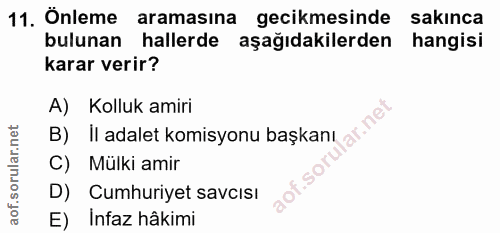 11. soru: Önleme aramasına gecikmesinde sakınca bulunan hallerde aşağıdakilerden hangisi karar verir? A) Kolluk amiri ar.net B)…