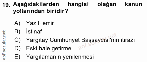 19. soru: Aşağıdakilerden hangisi olağan kanun yollarından biridir? A) Yazılı emir B) Istinaf C) Yargıtay Cumhuriyet Başsavcısı…