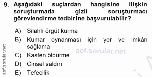 9. soru: Aşağıdaki suçlardan hangisine ilişkin soruşturmada gizli soruşturmacı görevlendirme tedbirine başvurulabilir? A) Sila…