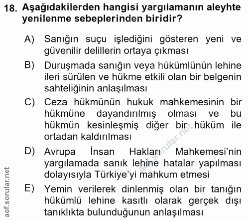 18. soru: Aşağıdakilerden hangisi yargılamanın aleyhte yenilenme sebeplerinden biridir? A) Sanığın suçu işlediğini gösteren yen…