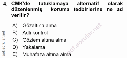 4. soru: CMK'de tutuklamaya alternatif olarak düzenlenmiş koruma tedbirlerine ne ad verilir? A) Gözaltına alma B) Adli kontrol…