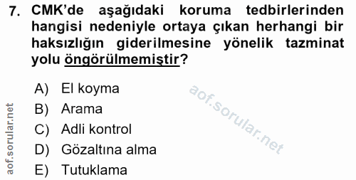 7. soru: CMK'de aşağıdaki koruma tedbirlerinden hangisi nedeniyle ortaya çıkan herhangi bir haksızlığın giderilmesine yönelik…