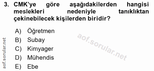 3. soru: CMK'ye göre aşağıdakilerden hangisi meslekleri nedeniyle tanıklıktan çekinebilecek kişilerden biridir? A) Öğretmen B)…