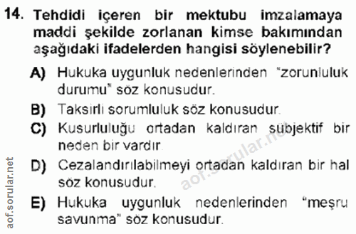 14. soru: Tehdidi içeren bir mektubu imzalamaya maddi şekilde zorlanan kimse bakımından aşağıdaki ifadelerden hangisi söylenebi…
