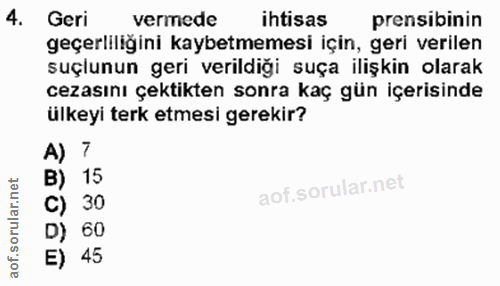 4. soru: Geri vermede ihtisas prensibinin geçerliliğini kaybetmemesi için, geri verilen suçlunun geri verildiği suça ilişkin o…