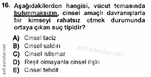 16. soru: Aşağıdakilerden hangisi, vücut temasında bulunmaksızın, cinsel amaçlı davranışlarla bir kimseyi rahatsız etmek durumu…