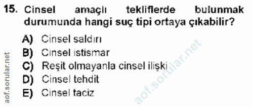 15. soru: Cinsel amaçli tekliflerde bulunmak durumunda hangi suç tipi ortaya çıkabilir? A) Cinsel saldırı B) Cinsel istismar Il…
