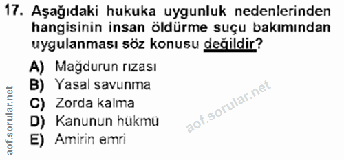 17. soru: Aşağıdaki hukuka uygunluk nedenlerinden hangisinin insan öldürme suçu bakımından uygulanması söz konusu değildir? A)…
