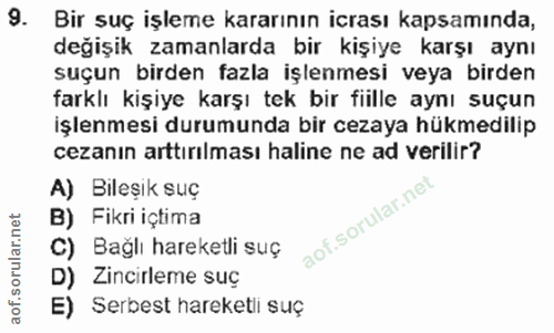 9. soru: Bir suç işleme kararının icrası kapsamında, değişik zamanlarda bir kişiye karşı aynı suçun birden fazla işlenmesi vey…
