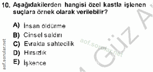 10. soru: Aşağıdakilerden hangisi özel kastla işlenen suçlara örnek olarak verilebilir? A) İnsan öldürme B) Cinsel saldırı C) E…