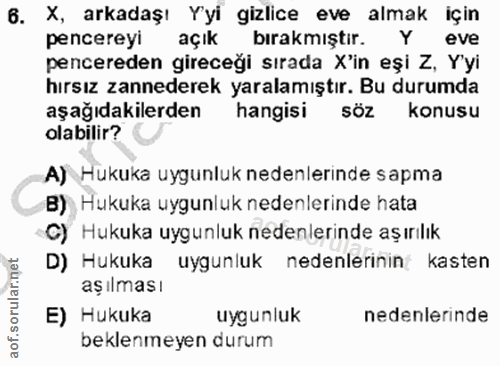 6. soru: X, arkadaşı Yyi gizlice eve almak için pencereyi açık bırakmıştır. Y eve pencereden gireceği sırada X'in eşi Z, Y'yi…
