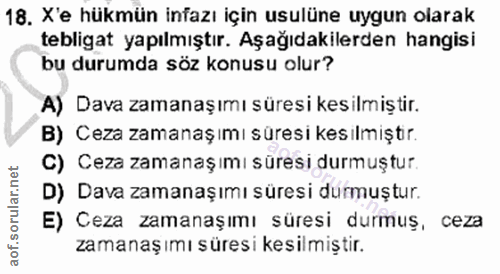 18. soru: X'e hükmün infazı için usulüne uygun olarak tebligat yapılmıştır. Aşağıdakilerden hangisi bu durumda söz konusu olur?…