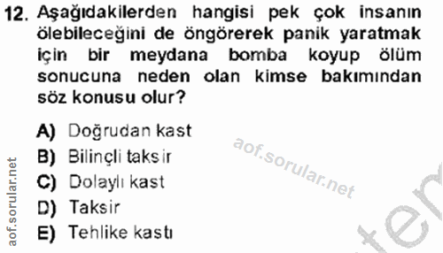 12. soru: Aşağıdakilerden hangisi pek çok insanın ölebileceğini de öngörerek panik yaratmak İçin bir meydana bomba koyup ölüm s…