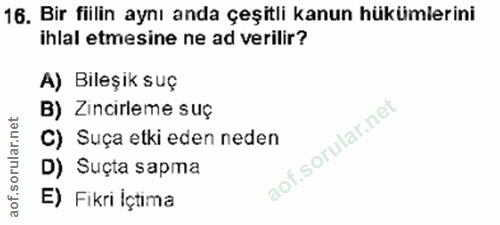 16. soru: Bir fiilin aynı anda çeşitli kanun hükümlerini ihlal etmesine ne ad verilir? A) Bileşik suç B) Zincirleme suç C) Suça…