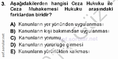3. soru: Aşağıdakilerden hangisi Ceza Hukuku ile Ceza Muhakemesi Hukuku arasındaki farklardan biridir? A) Kanunların yer yönün…