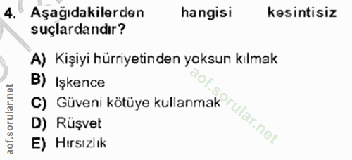4. soru: • Aşağıdakilerden hangisi kesintisiz suçlardandır? A) Kişiyi hürriyetinden yoksun kılmak C) Güveni kötüye kullanmak u…