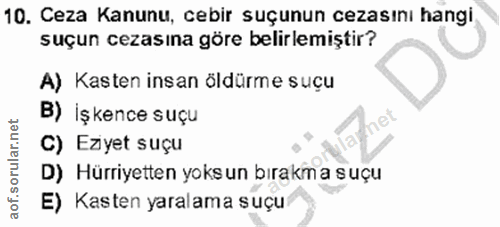 10. soru: Ceza Kanunu, cebir suçunun cezasını hangi. suçun cezasına göre belirlemiştir? A) Kasten insan öldürme suçu B) İşkence…