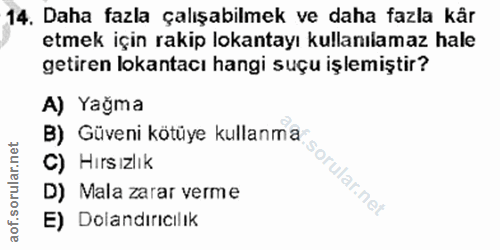 14. soru: Daha fazla çalışabilmek ve daha fazla kår etmek için rakip lokantayı kullanılamaz hale getiren lokantacı hangi suçu i…