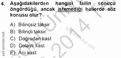 4. soru: Aşağıdakilerden hangisi failin • sonucu öngördüğü, ancak istemediği halierde söz konusu olur? A) Bilinçsiz taksir B)…