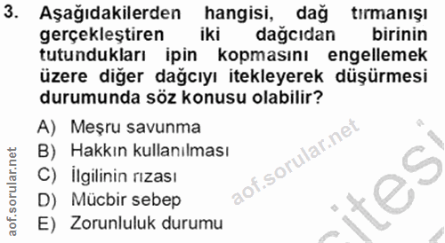 3. soru: Aşağıdakilerden hangisi, dağ tırmanışı gerçekleştiren iki dağcıdan birinin tutundukları ipin kopmasını engellemek üze…