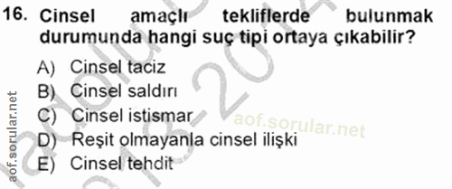 16. soru: Cinsel amaçir tekliflerde bulunmak durumunda hangi suç tipi ortaya çıkabilir? A) Cinsel taciz B) Cinsel saldırı C) Ci…