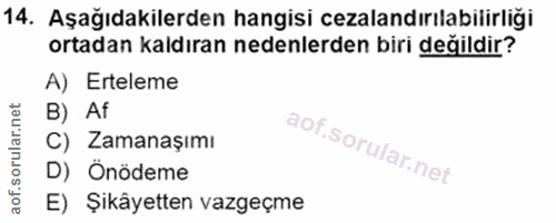 14. soru: Aşağıdakilerden hangisi cezalandırılabilirliği ortadan kaldıran nedenlerden biri değildir? A) Erteleme B) Af C) Zaman…