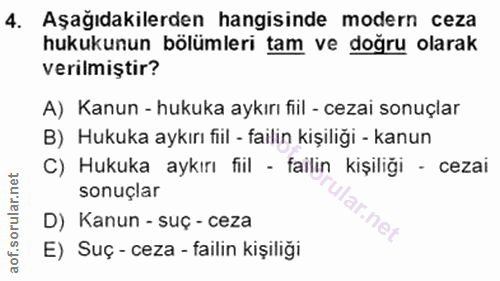 4. soru: Aşağıdakilerden hangisinde modern ceza hukukunun bölümleri tam ve doğru olarak verilmiştir? A) Kanun - hukuka aykırı…
