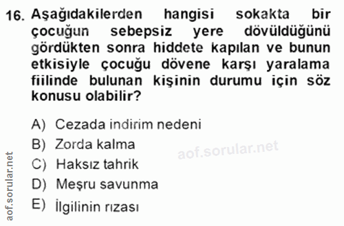16. soru: Aşağıdakilerden hangisi sokakta bir çocuğun sebepsiz yere dövüldüğünü gördükten sonra hiddete kapılan ve bunun etkisi…