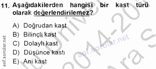 11. soru: Aşağıdakilerden hangisi bir kast türü olarak değerlendirilemez? A) Doğrudan kast B) Bilinçli kast er.net C C) Dolaylı…