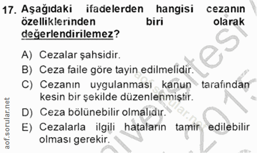 17. soru: Aşağıdaki ifadelerden hangisi cezanın özelliklerinden biri olarak değerlendirilemez? A) Cezalar şahsidir. B) Ceza fai…
